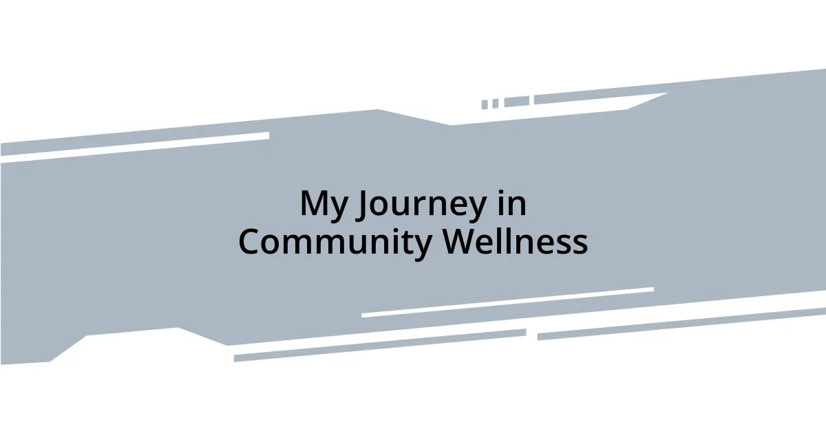 My Journey in Community Wellness
