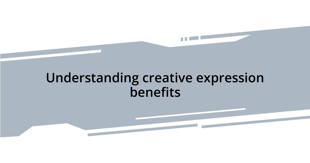 Understanding creative expression benefits