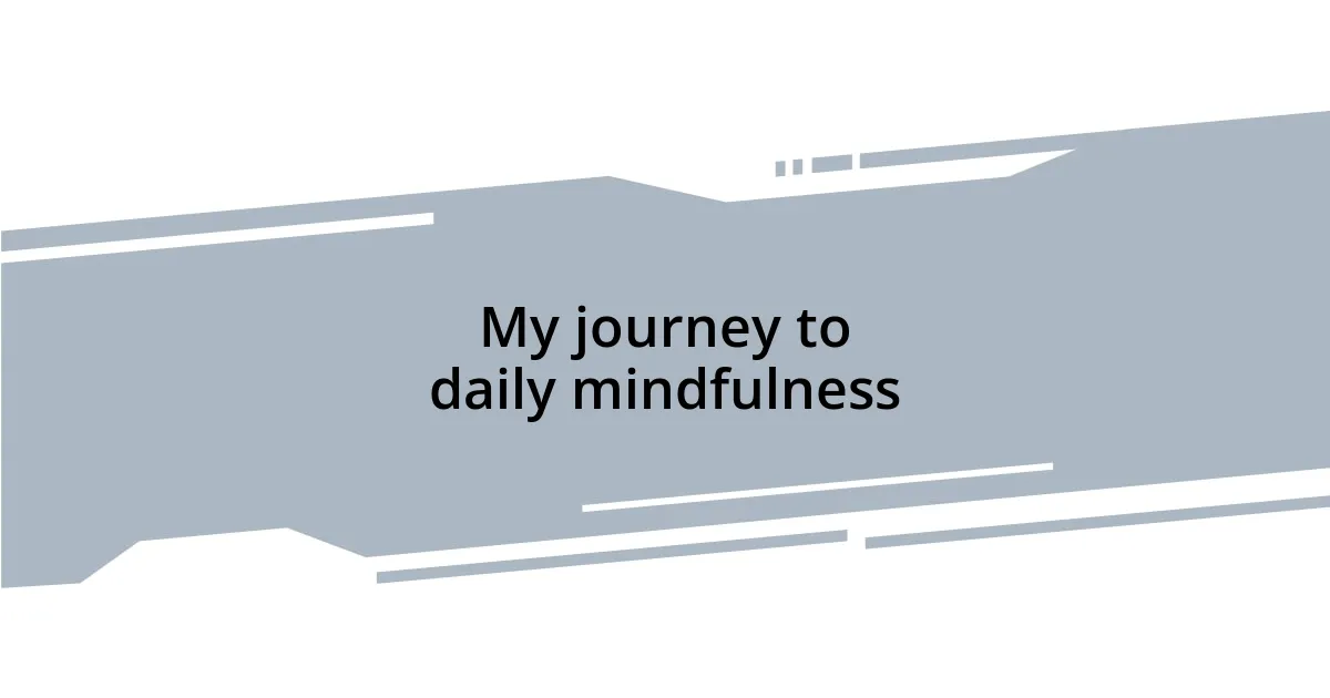 My journey to daily mindfulness