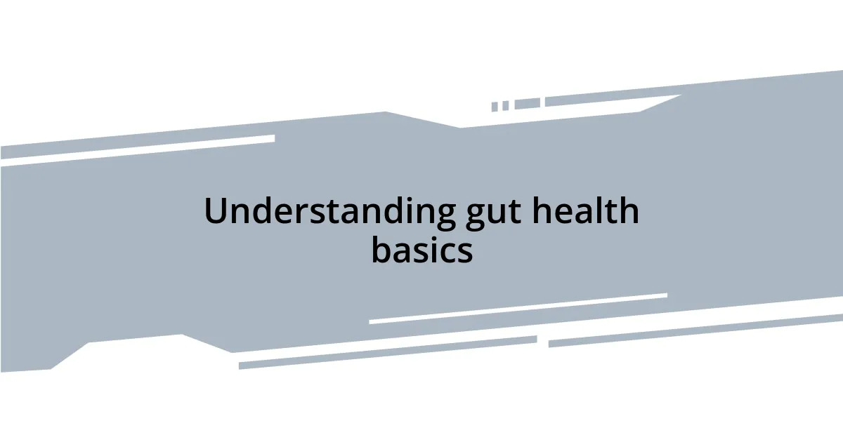 Understanding gut health basics