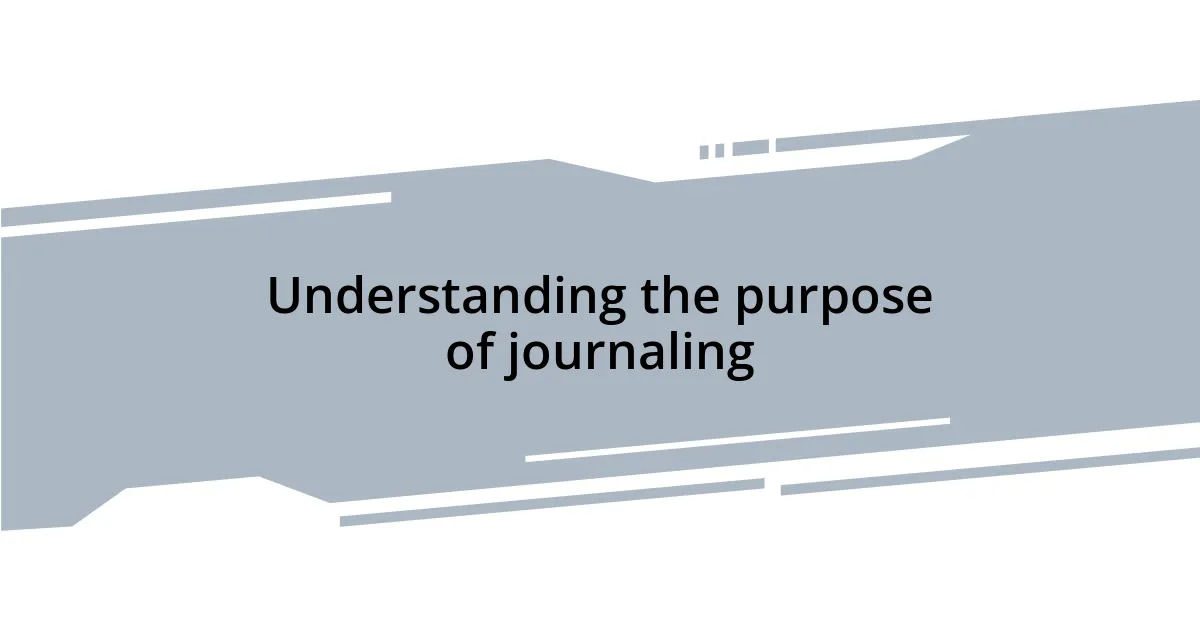 Understanding the purpose of journaling