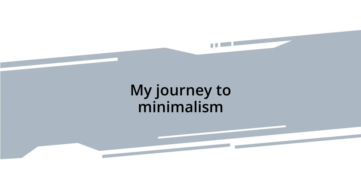 My journey to minimalism
