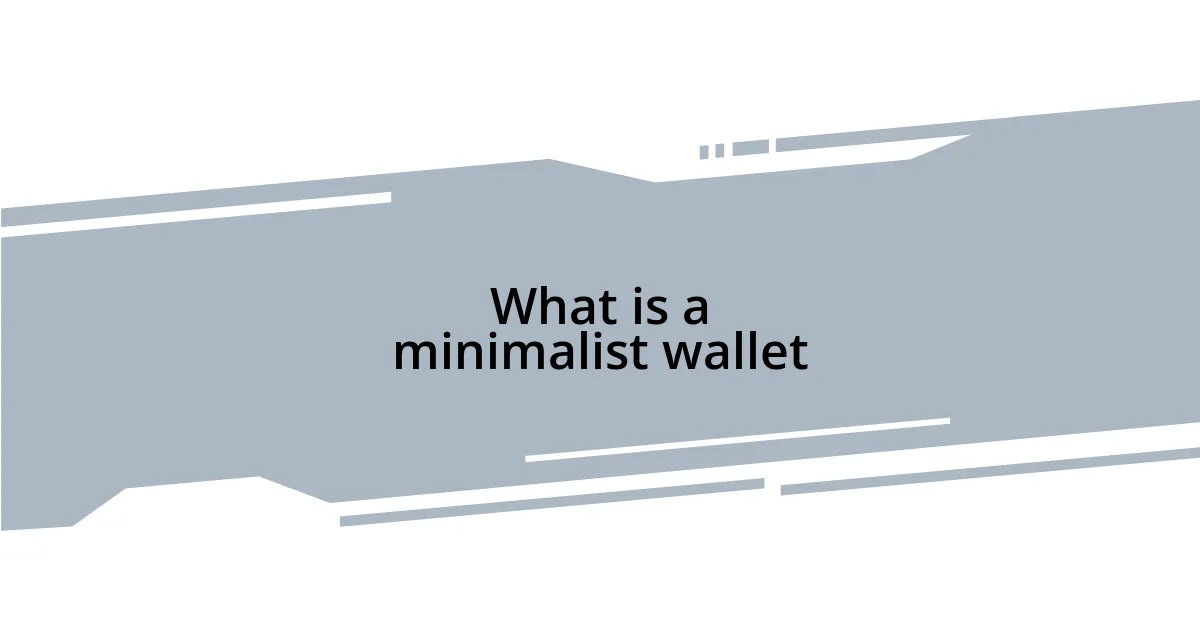 What is a minimalist wallet