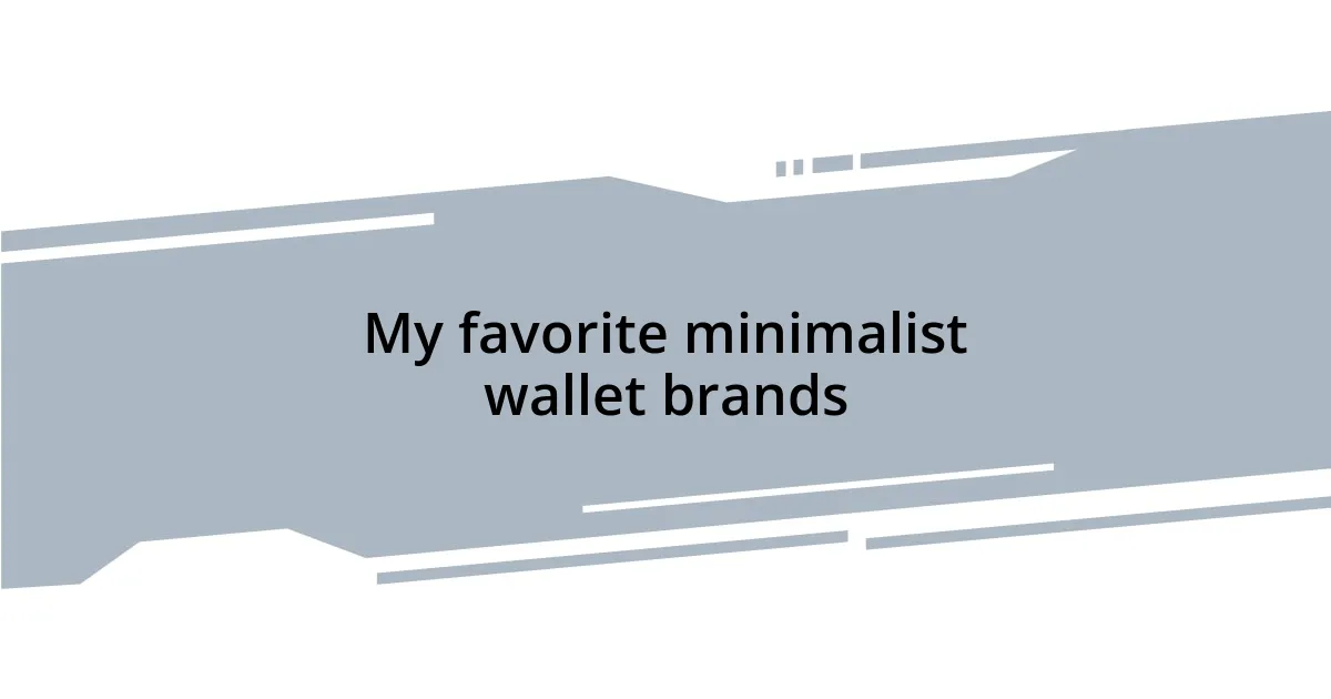 My favorite minimalist wallet brands