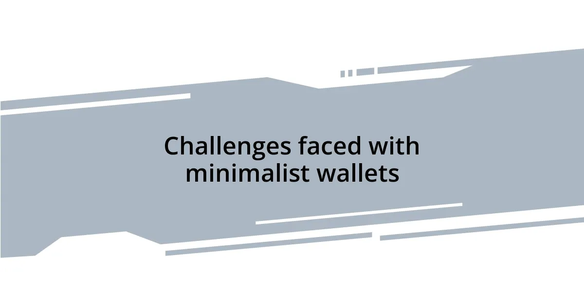Challenges faced with minimalist wallets