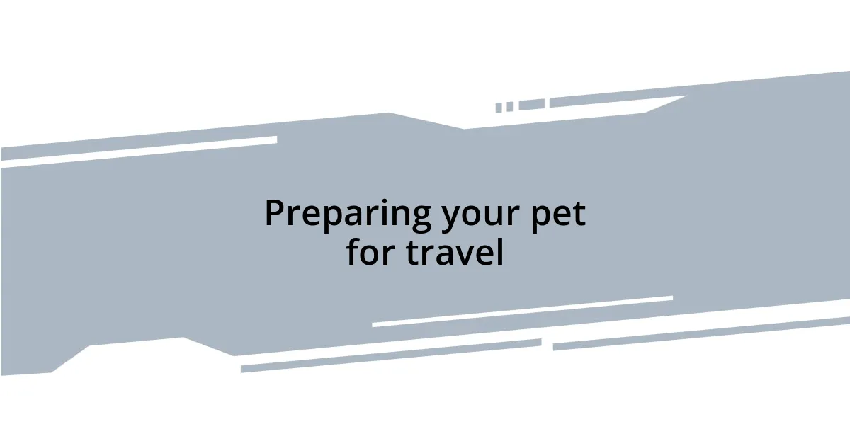 Preparing your pet for travel