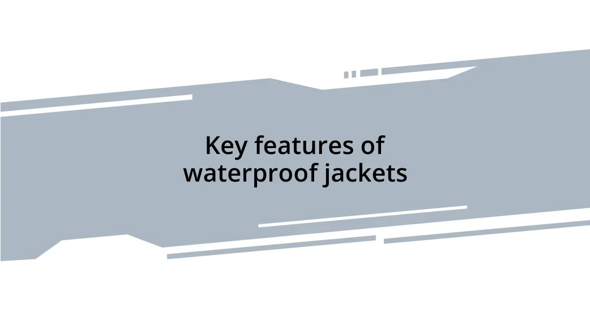 Key features of waterproof jackets