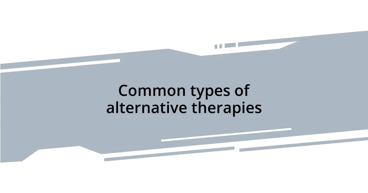 Common types of alternative therapies