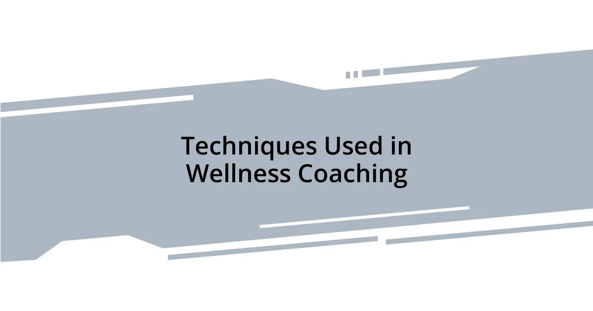 Techniques Used in Wellness Coaching