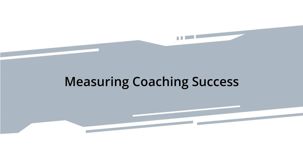 Measuring Coaching Success