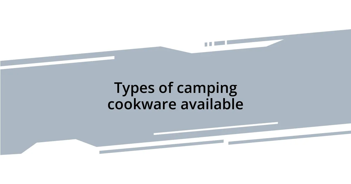 Types of camping cookware available