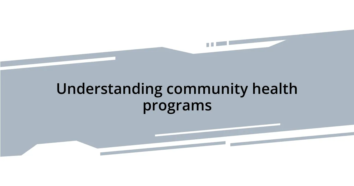 Understanding community health programs