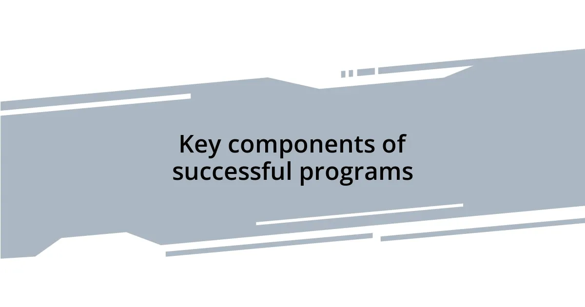 Key components of successful programs