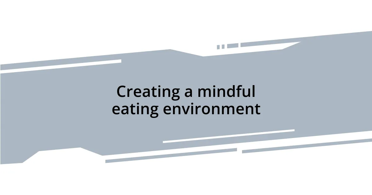 Creating a mindful eating environment
