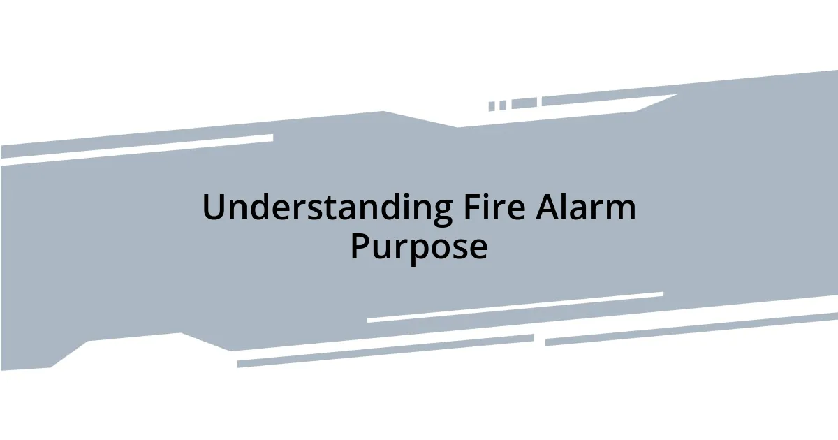 Understanding Fire Alarm Purpose