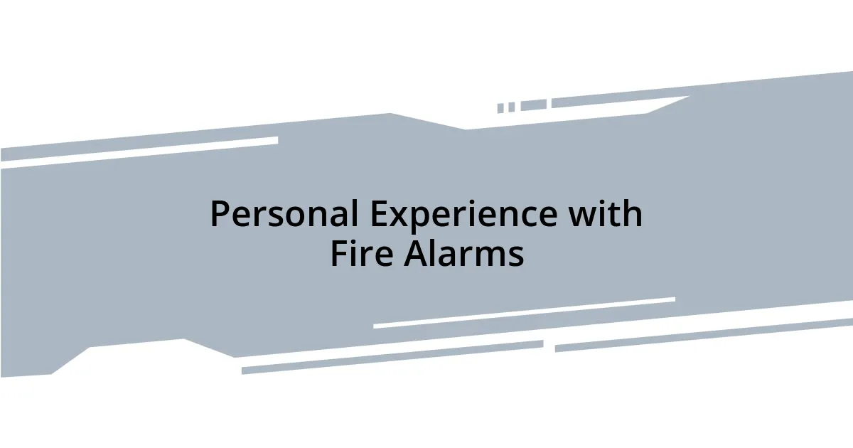 Personal Experience with Fire Alarms
