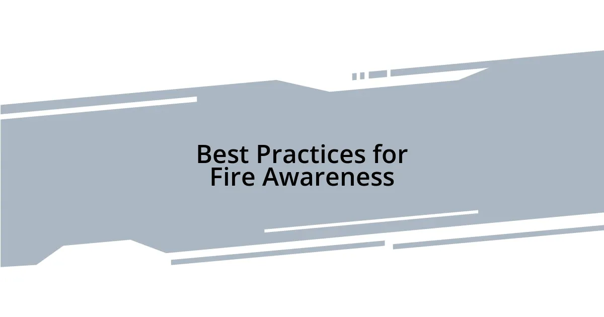 Best Practices for Fire Awareness