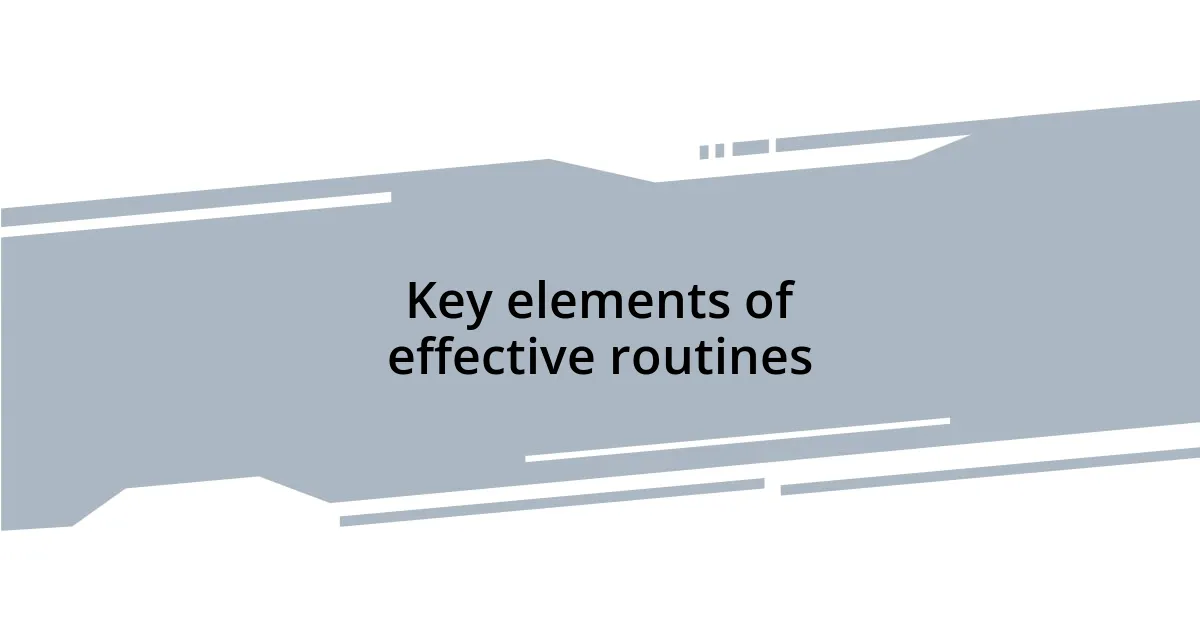 Key elements of effective routines