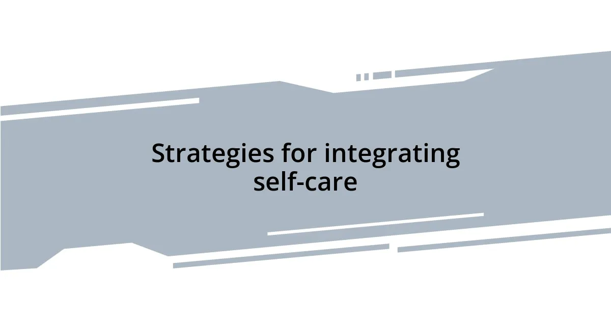 Strategies for integrating self-care