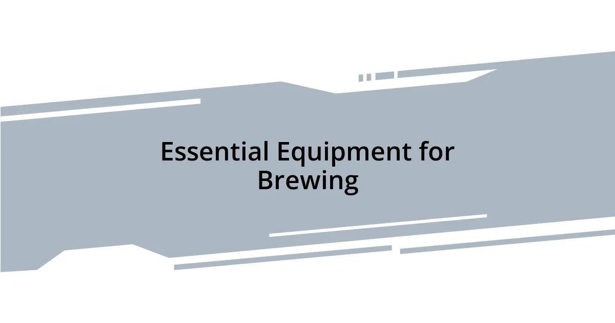 Essential Equipment for Brewing