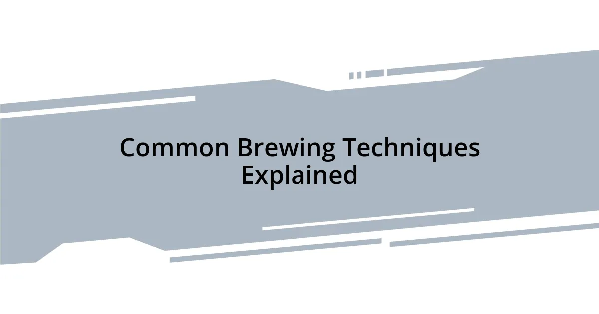 Common Brewing Techniques Explained