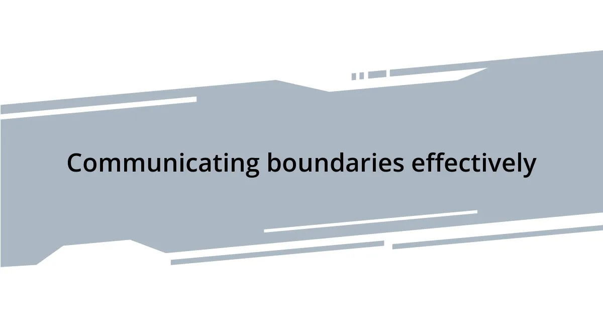 Communicating boundaries effectively