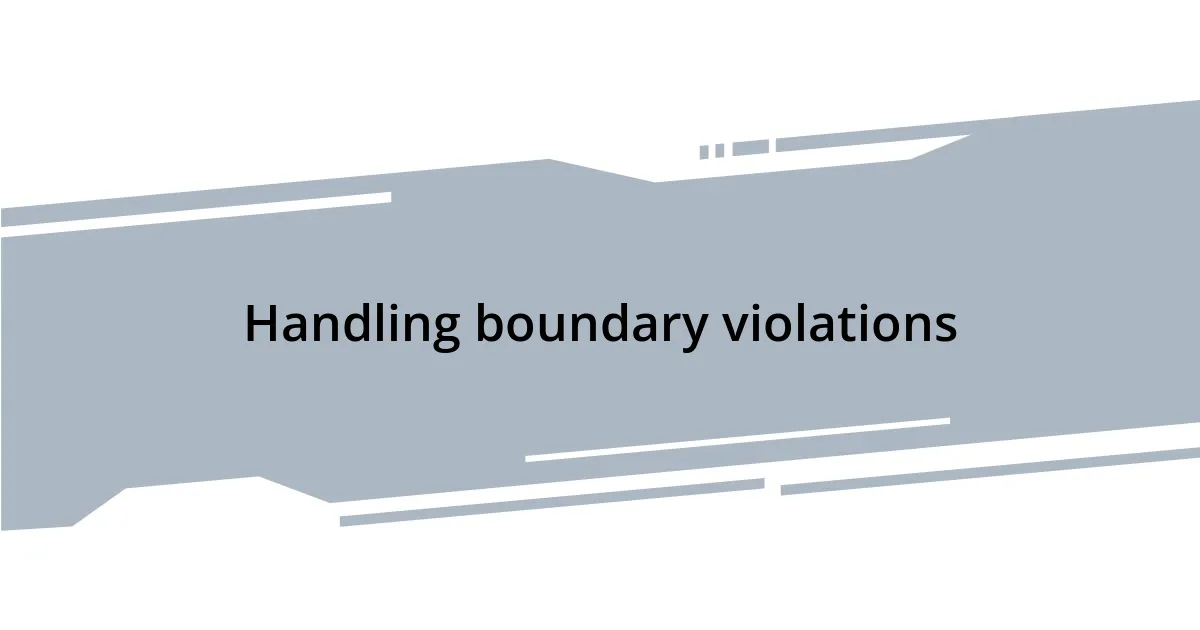 Handling boundary violations