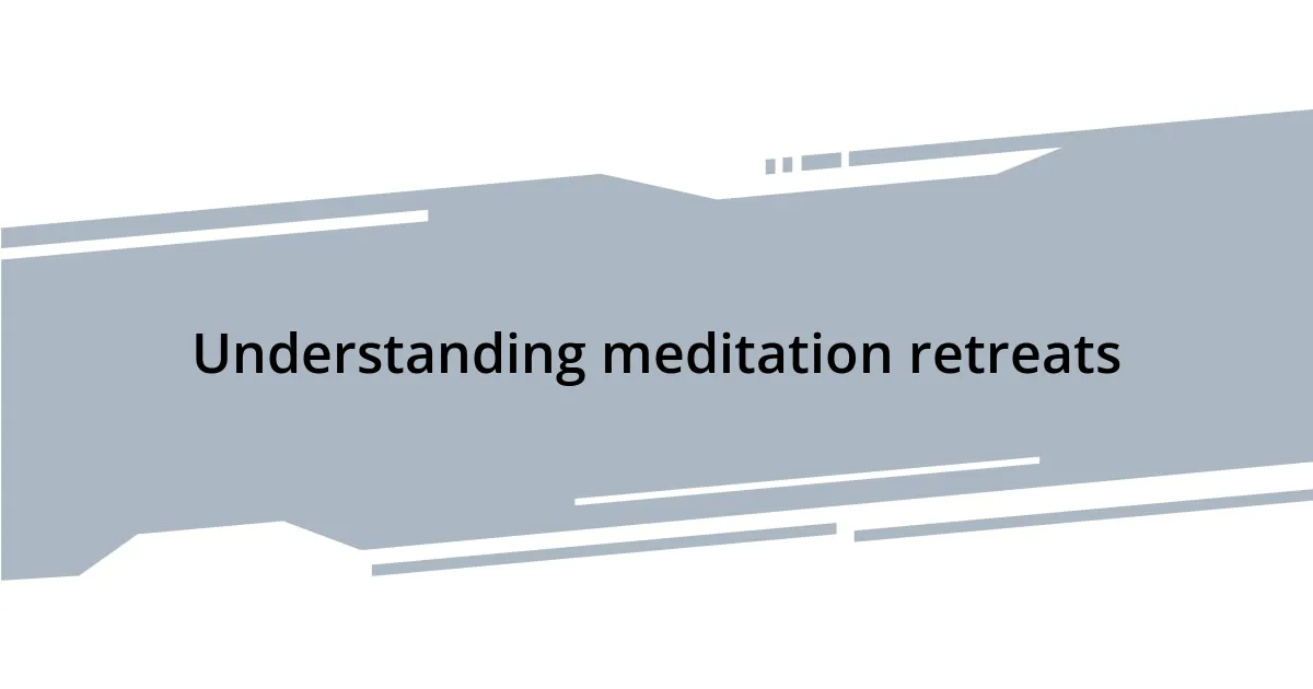What is a meditation retreat