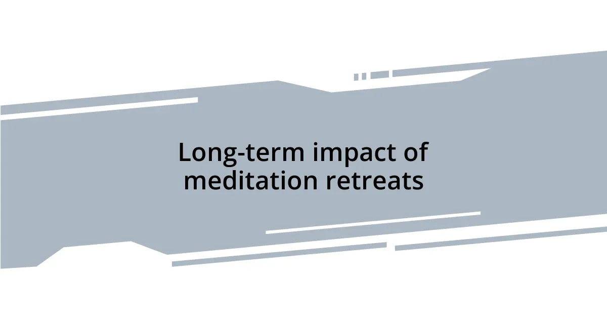 Long-term impact of meditation retreats