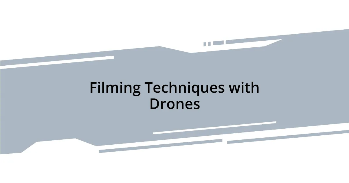 Filming Techniques with Drones