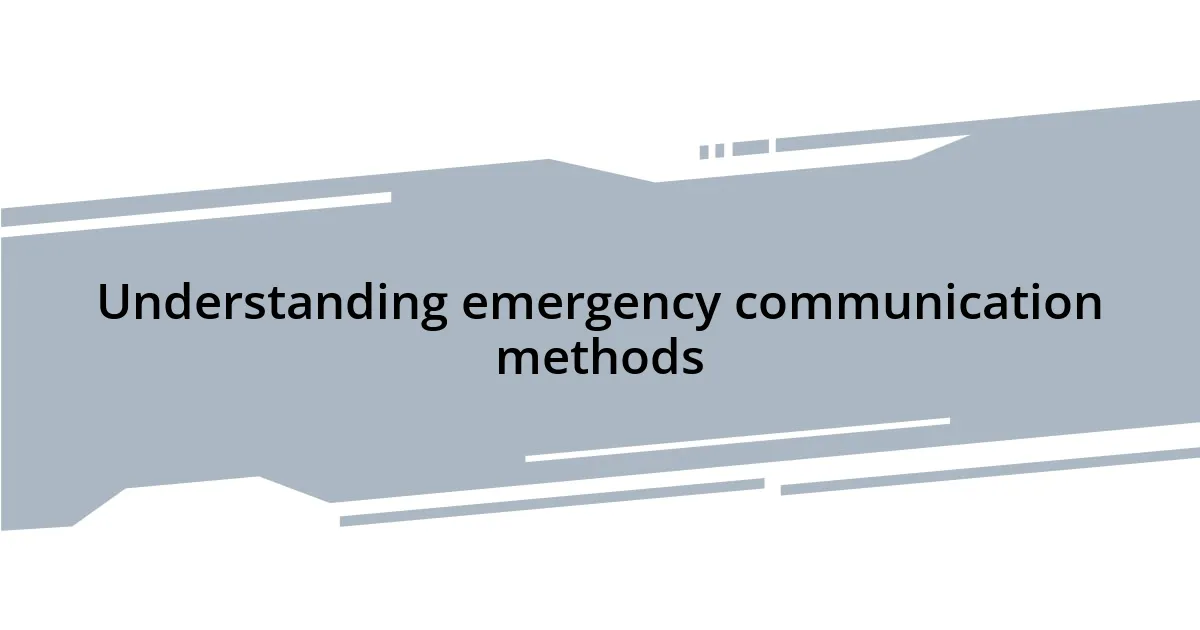 Understanding emergency communication methods