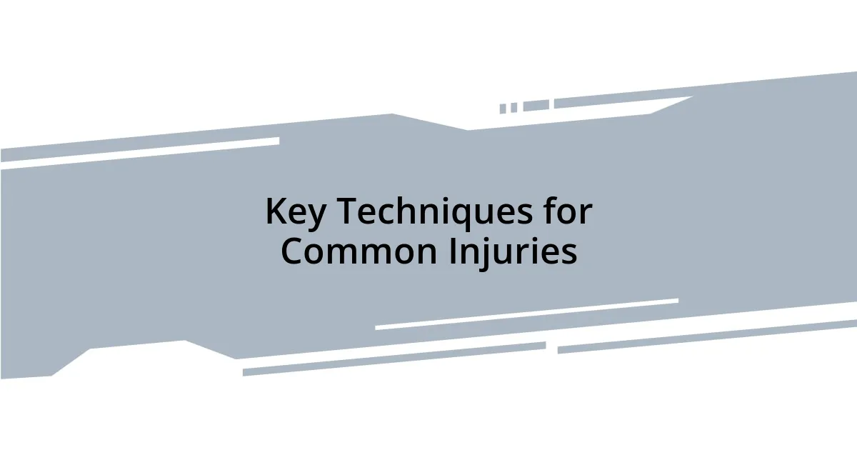 Key Techniques for Common Injuries