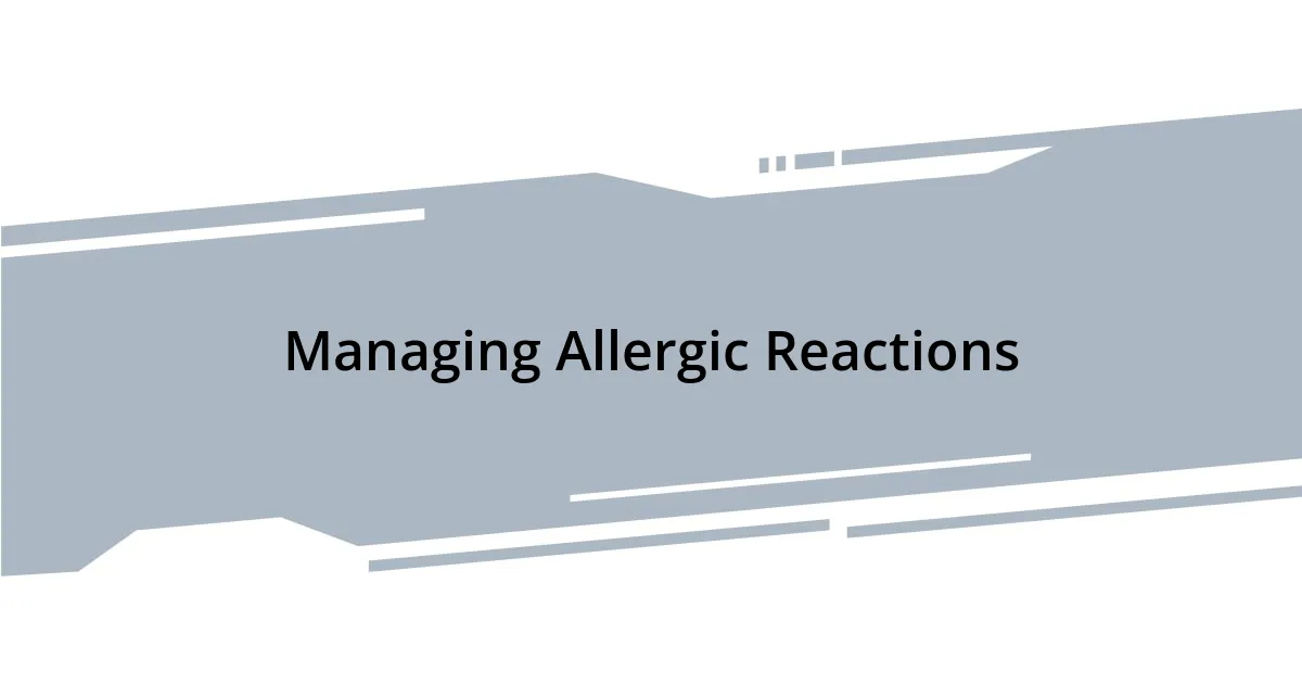 Managing Allergic Reactions