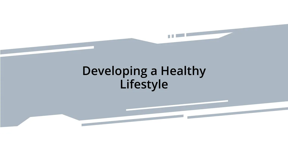 Developing a Healthy Lifestyle