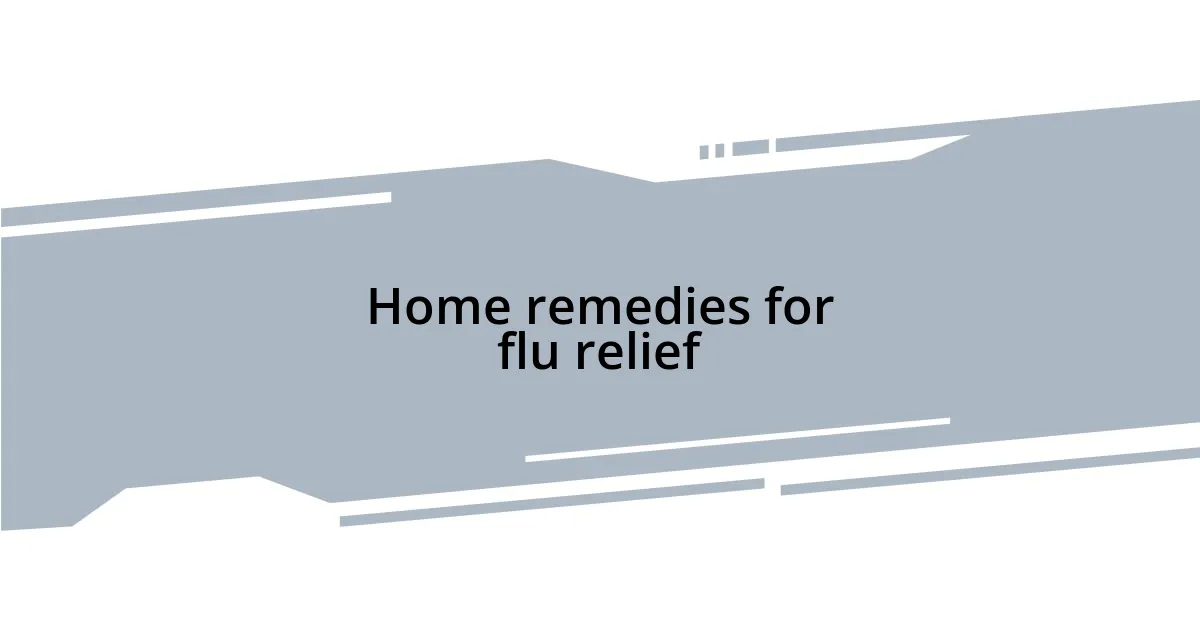 Home remedies for flu relief