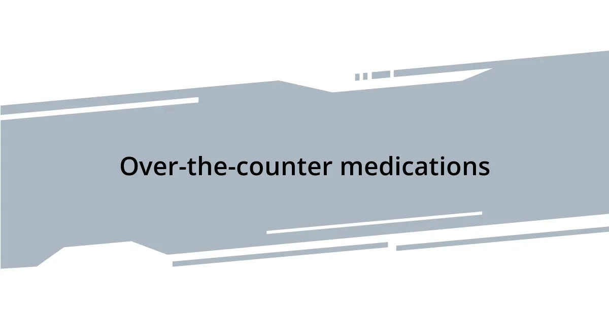 Over-the-counter medications