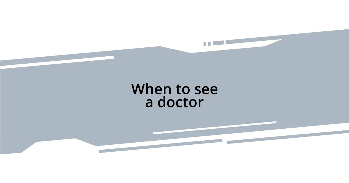 When to see a doctor