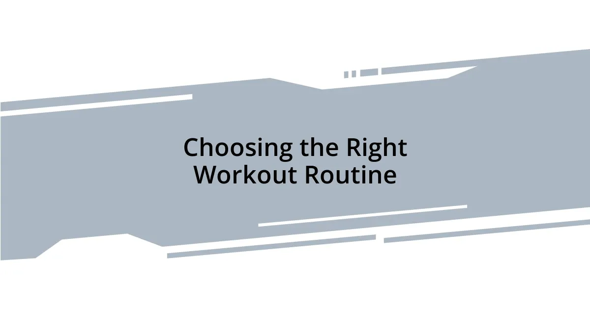 Choosing the Right Workout Routine