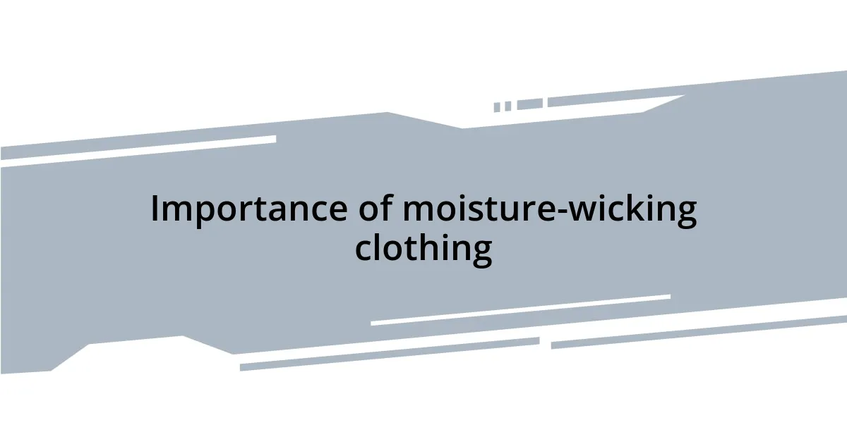 Importance of moisture-wicking clothing